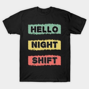 HELLO NIGHT SHIFT Retro Gift for Doctors Nurses and all overnight workers and employees T-Shirt